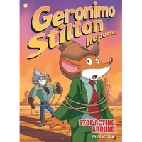 Geronimo Stilton Reporter: Stop Acting Around - Hardcover