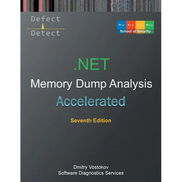 Accelerated .NET Memory Dump Analysis: Training Course Transcript with WinDbg and LLDB Practice Exercises, Seventh Edition - Paperback