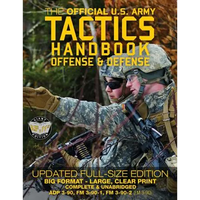 The Official US Army Tactics Handbook: Offense and Defense: Updated Current Edition: Full-Size Format - Giant 8.5" x 11" - Faster, Stronger, Smarter - - Paperback