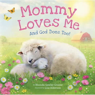 Mommy Loves Me: And God Does Too! - Board Book