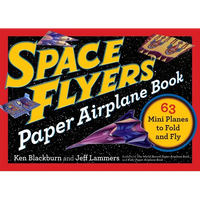 Space Flyers Paper Airplane Book: 63 Mini Planes to Fold and Fly - Paperback