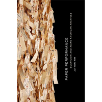 Paper Performance: Suspicion and Asian American Archives - Paperback
