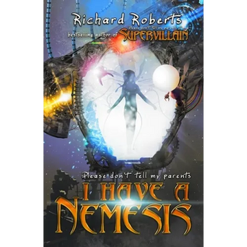 Please Don't Tell My Parents I Have a Nemesis - Paperback