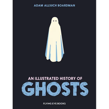 An Illustrated History of Ghosts - Hardcover