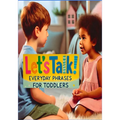 "Let's Talk! Everyday Phrases for Toddlers": Toddler Speech Practice