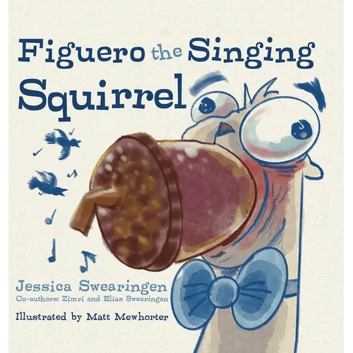 Figuero the Singing Squirrel
