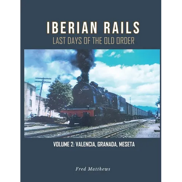 Iberian Rails: Last Days of the Old Order Vol. 2 - Paperback