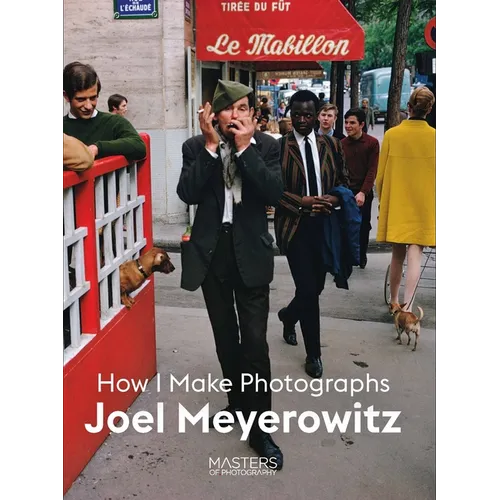 Joel Meyerowitz: How I Make Photographs