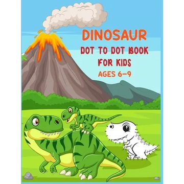 Dinosaur Dot to Dot Book For Kids Ages 6-9: Connect the dot Activities for Learning - Paperback