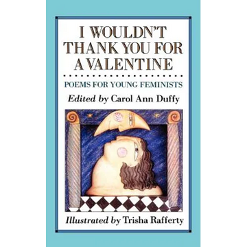 I Wouldn't Thank You for a Valentine: Poems for Young Feminists - Paperback