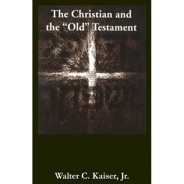 The Christian and the "Old" Testament - Paperback