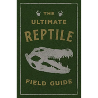 The Ultimate Reptile Field Guide: The Herpetologist's Handbook - Leather