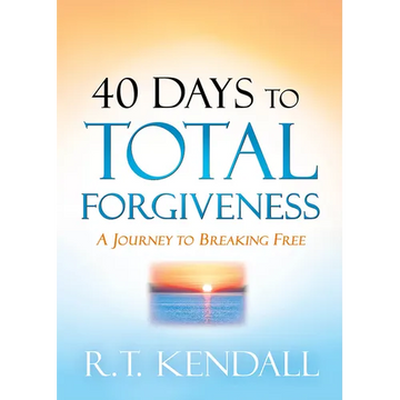 40 Days to Total Forgiveness: A Journey to Break Free - Paperback