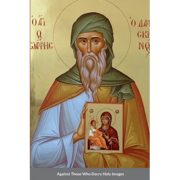 Against Those Who Decry Holy Images by Saint John of Damascus - Paperback