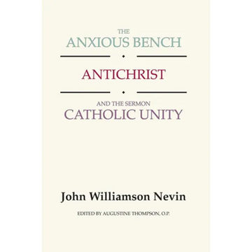 The Anxious Bench, Antichrist and the Sermon Catholic Unity - Paperback