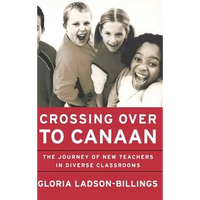 Crossing Over to Canaan: The Journey of New Teachers in Diverse Classrooms - Hardcover
