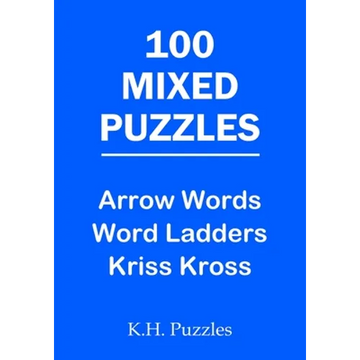 100 Mixed Puzzles: Arrow Words, Word Ladders, Kriss Kross - Paperback