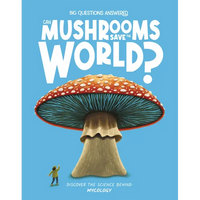 Can Mushrooms Save the World?: Discover the Science Behind Mycology - Hardcover