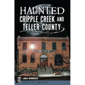 Haunted Cripple Creek and Teller County