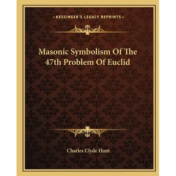 Masonic Symbolism Of The 47th Problem Of Euclid - Paperback