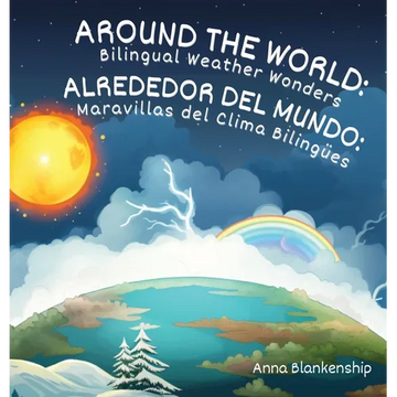 Around the World: Bilingual Weather Wonders / Alrededor del Mundo: Maravillas del Clima Bilingües - Hardcover
