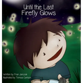 Until the Last Firefly Glows