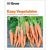 Grow Easy Vegetables: Essential Know-How and Expert Advice for Gardening Success - Paperback