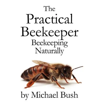The Practical Beekeeper: Beekeeping Naturally - Hardcover