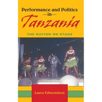 Performance and Politics in Tanzania: The Nation on Stage - Paperback