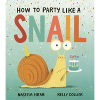 How to Party Like a Snail - Hardcover