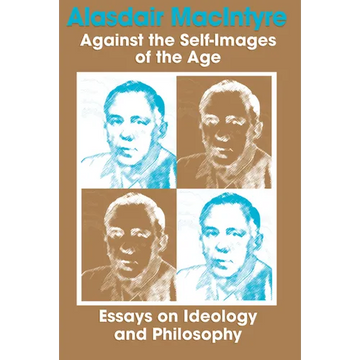 Against the Self-Images of the Age: Essays on Ideology and Philosophy - Paperback