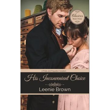 His Inconvenient Choice: A Pride and Prejudice Variation - Paperback