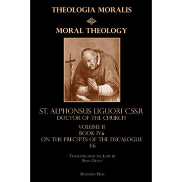 Moral Theology Volume II: Book Iva: On the 1st-6th Commandments - Paperback