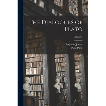 The Dialogues of Plato; Volume 5 - Paperback