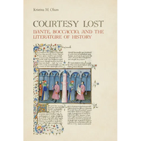 Courtesy Lost: Dante, Boccaccio, and the Literature of History - Paperback