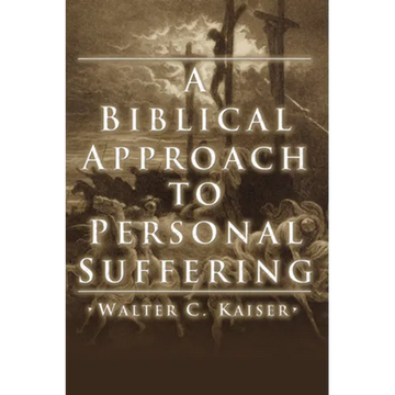 A Biblical Approach to Personal Suffering - Paperback