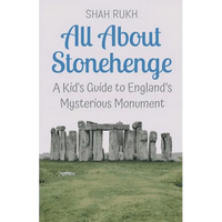 All About Stonehenge: A Kid's Guide to England's Mysterious Monument - Paperback