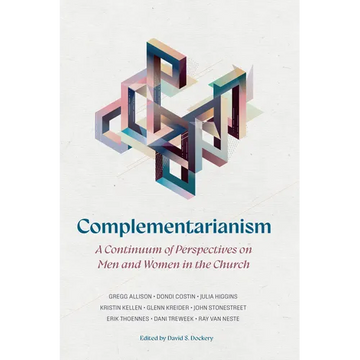 Complementarianism: A Continuum of Perspectives on Men and Women in the Church - Paperback