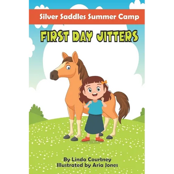 First Day Jitters: A book about friendship, horses and overcoming fear for Ages 6-9 - Paperback