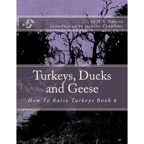 Turkeys, Ducks and Geese: How To Raise Turkeys Book 6
