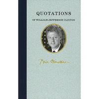 Quotations of William Jefferson Clinton - Hardcover