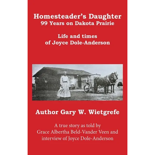 Homesteader's Daughter: 99 Years on the Dakota Prairie