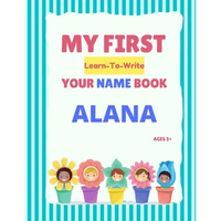 My First Learn-To-Write Your Name Book: Alana - Paperback