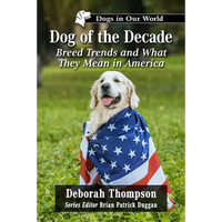 Dog of the Decade: Breed Trends and What They Mean in America - Paperback