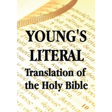 Young's Literal Translation of the Holy Bible - includes Prefaces to 1st, Revised, & 3rd Editions - Paperback