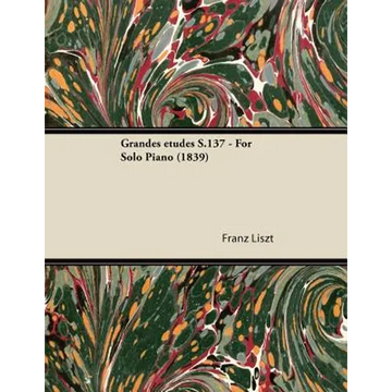 Grandes Ã(c)Tudes S.137 - For Solo Piano (1839) - Paperback