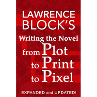 Writing the Novel from Plot to Print to Pixel: Expanded and Updated - Paperback