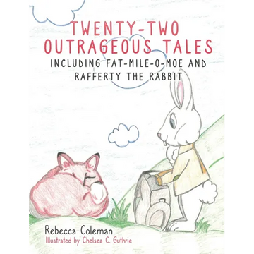 Twenty-Two Outrageous Tales: Including Fat-Mile-O-Moe and Rafferty the Rabbit - Hardcover