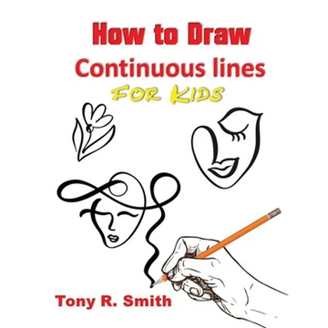 How to Draw Continuous lines for Kids: Step By Step Techniques - Paperback