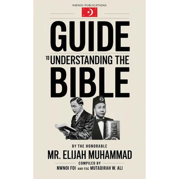 Guide to Understanding the Bible: The Honorable Mr. Elijah Muhammad - Hardcover